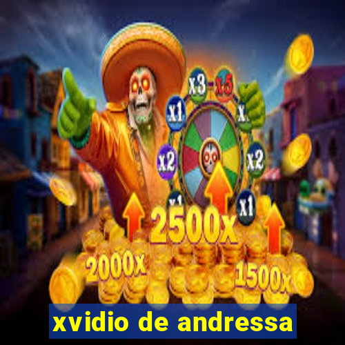 xvidio de andressa
