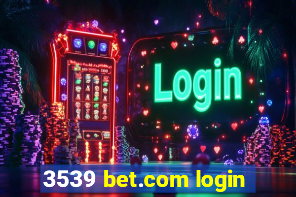 3539 bet.com login