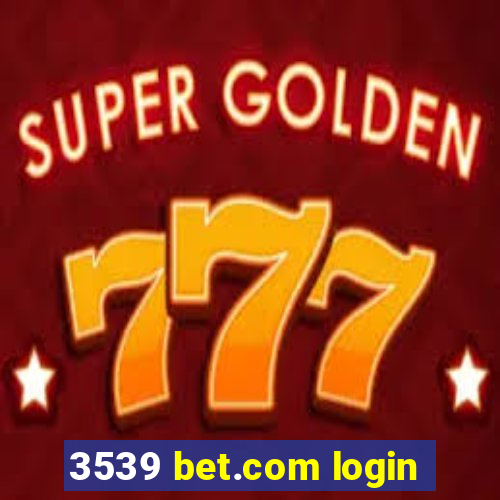 3539 bet.com login
