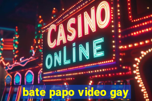 bate papo video gay