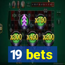19 bets
