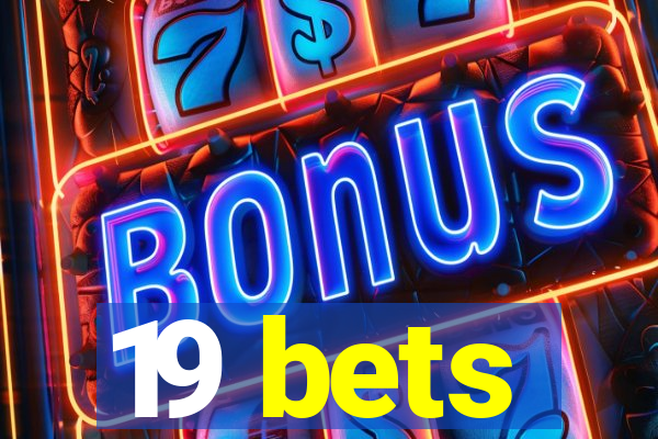 19 bets