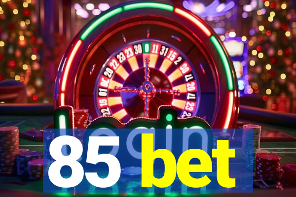 85 bet