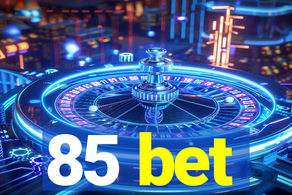 85 bet
