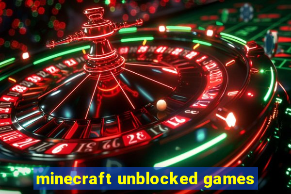 minecraft unblocked games