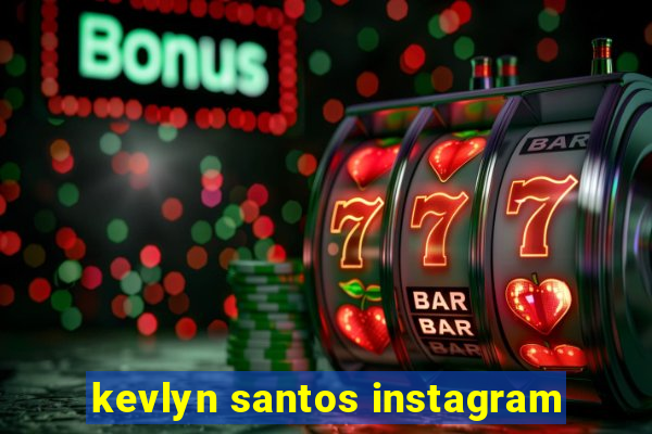kevlyn santos instagram