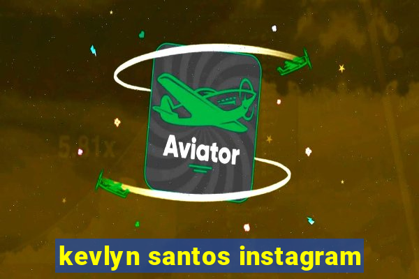 kevlyn santos instagram