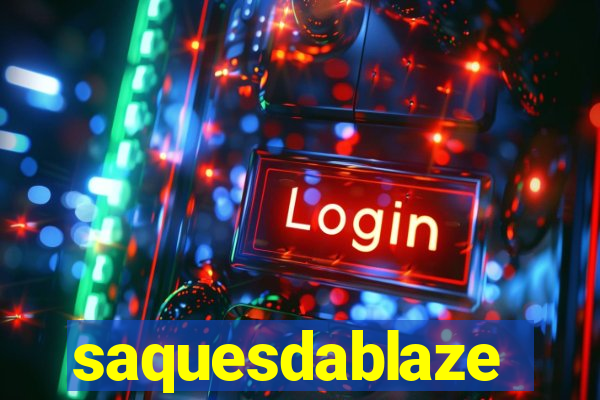 saquesdablaze