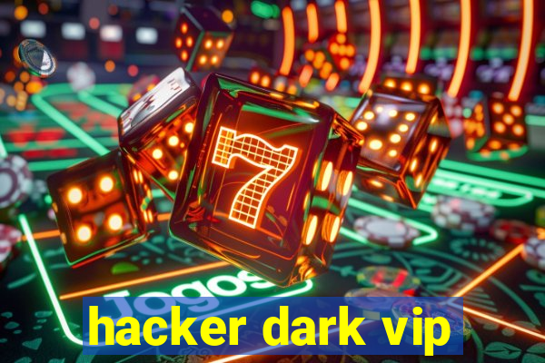 hacker dark vip