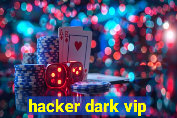 hacker dark vip