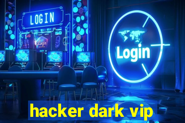 hacker dark vip