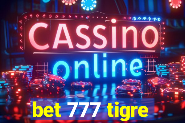 bet 777 tigre