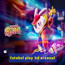 futebol play hd arsenal