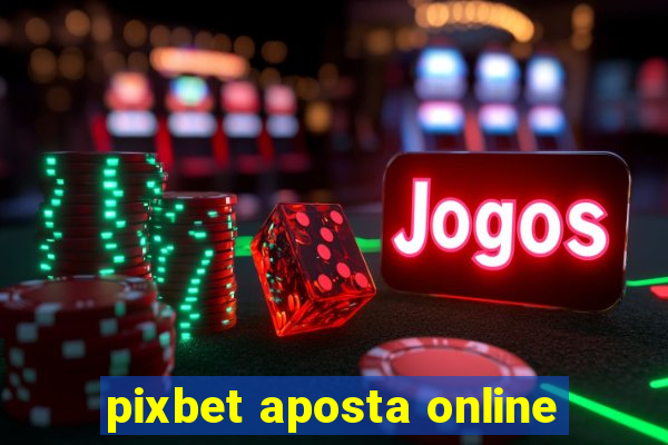 pixbet aposta online