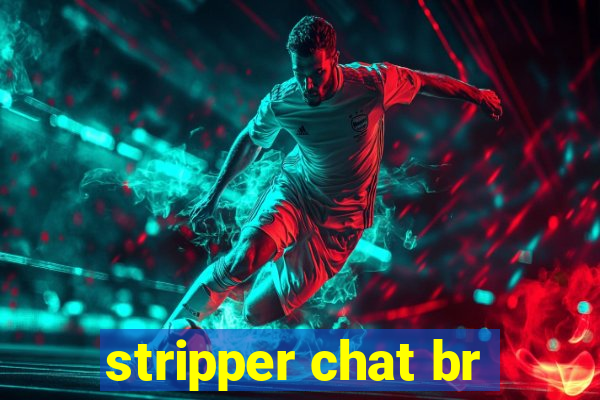 stripper chat br