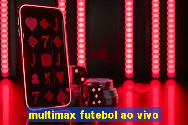 multimax futebol ao vivo