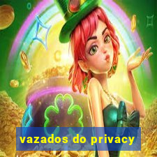 vazados do privacy