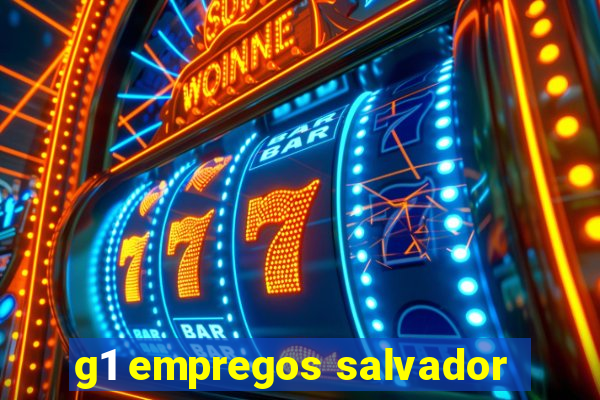g1 empregos salvador