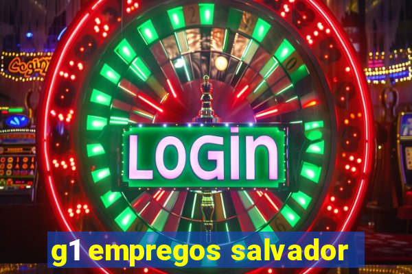 g1 empregos salvador