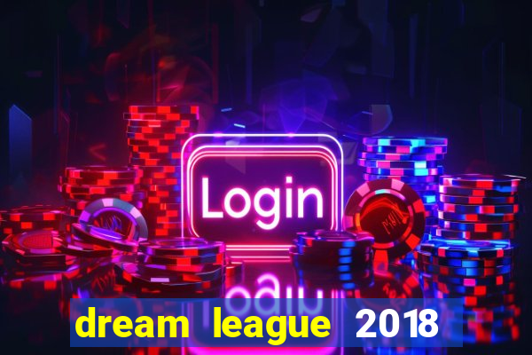 dream league 2018 dinheiro infinito