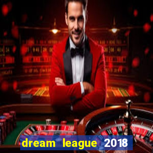 dream league 2018 dinheiro infinito