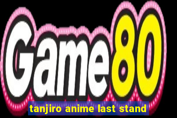 tanjiro anime last stand