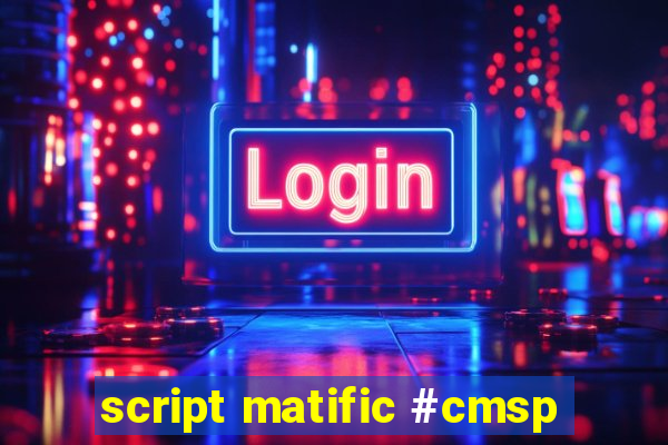 script matific #cmsp