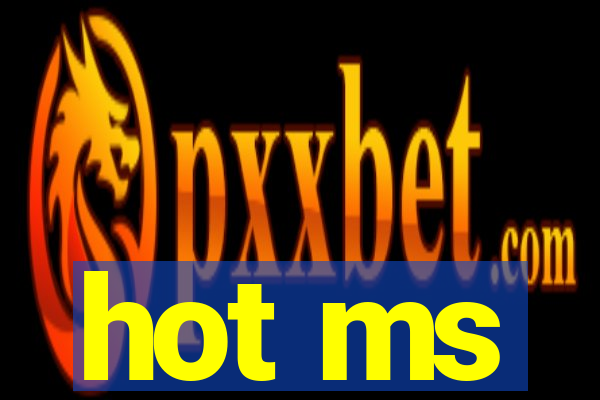 hot ms