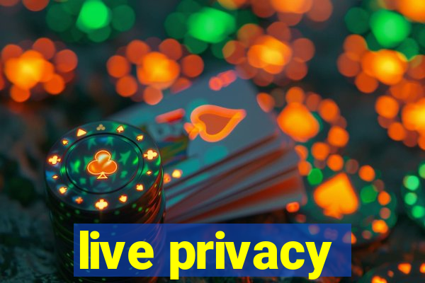 live privacy