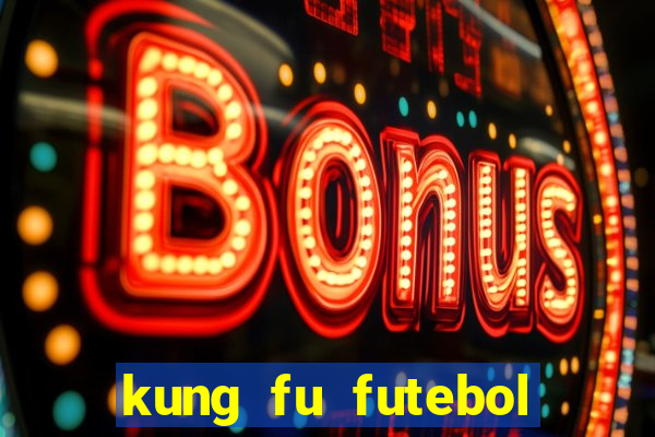 kung fu futebol clube online dublado