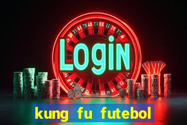 kung fu futebol clube online dublado