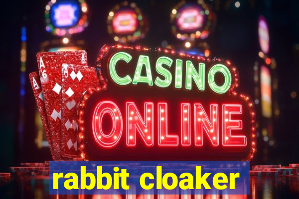 rabbit cloaker