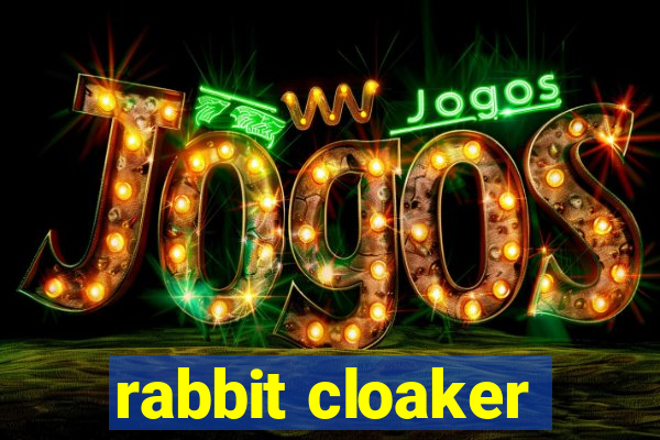 rabbit cloaker