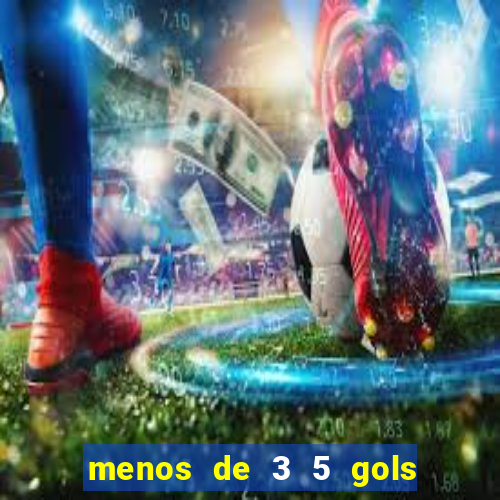 menos de 3 5 gols o que significa