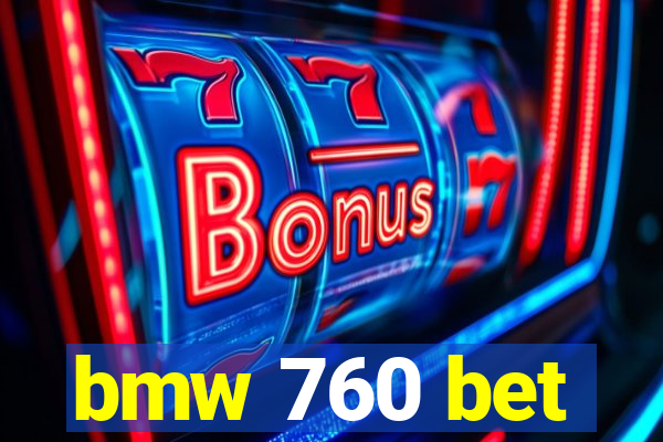 bmw 760 bet