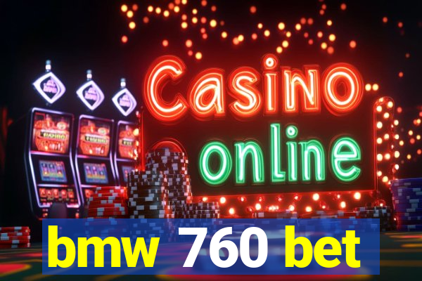 bmw 760 bet