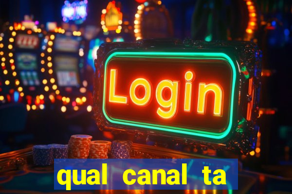 qual canal ta passando o jogo do inter