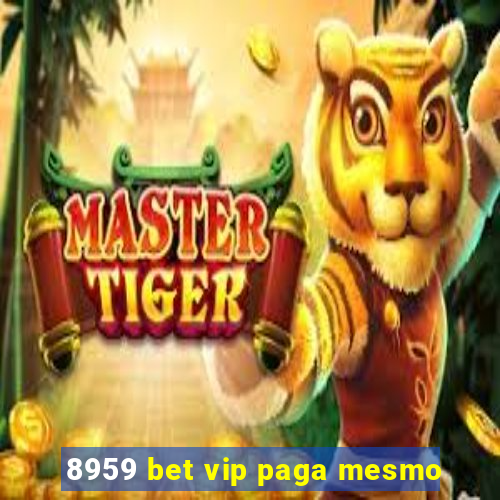 8959 bet vip paga mesmo