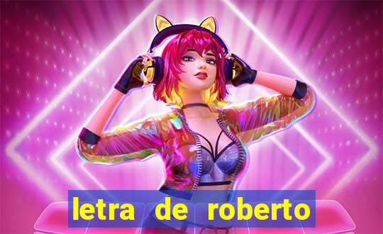 letra de roberto carlos meu querido meu velho meu amigo