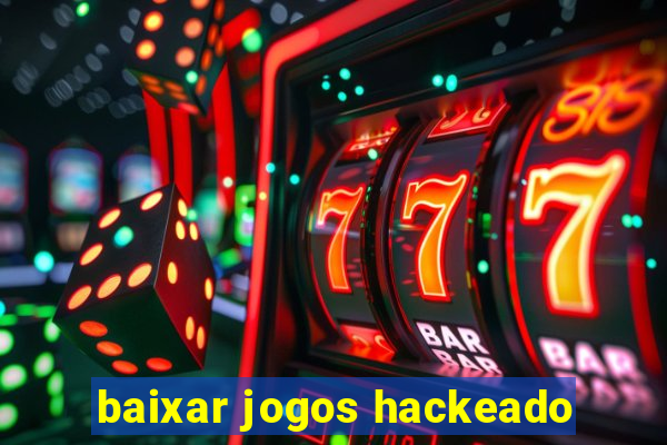 baixar jogos hackeado