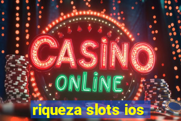 riqueza slots ios