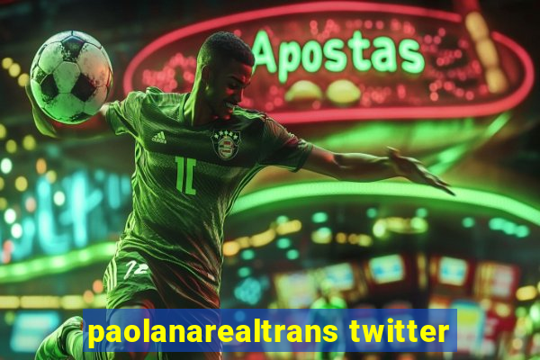 paolanarealtrans twitter