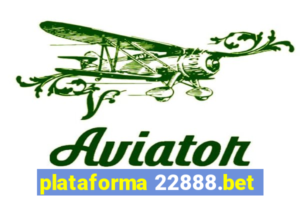 plataforma 22888.bet