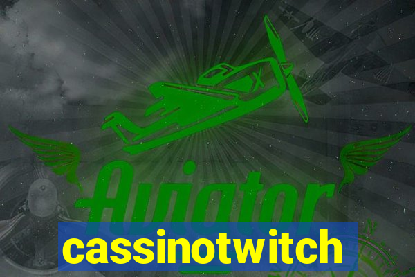 cassinotwitch