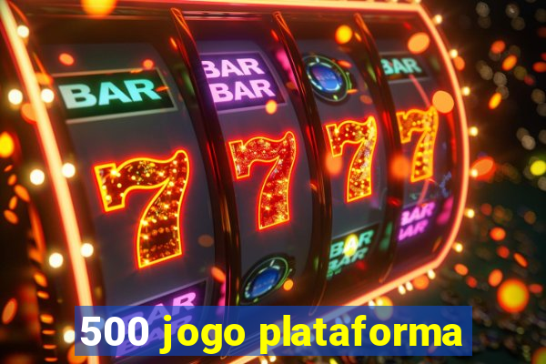 500 jogo plataforma