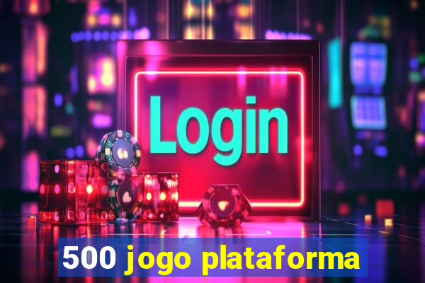 500 jogo plataforma