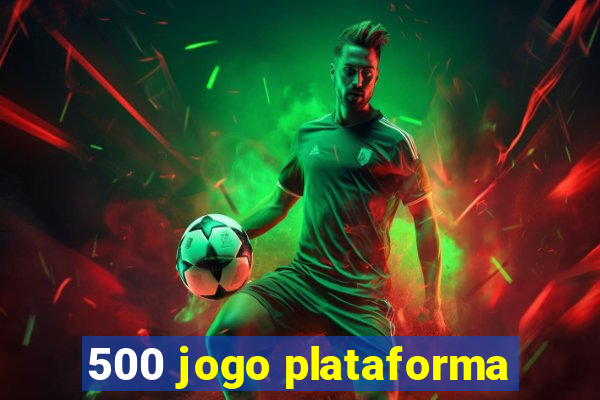 500 jogo plataforma
