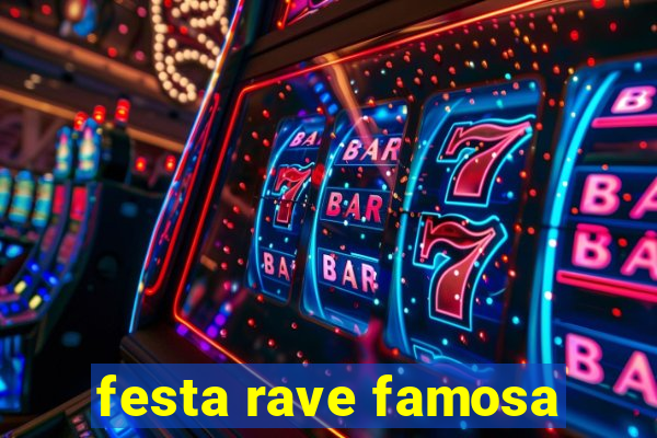 festa rave famosa