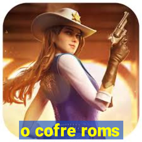 o cofre roms