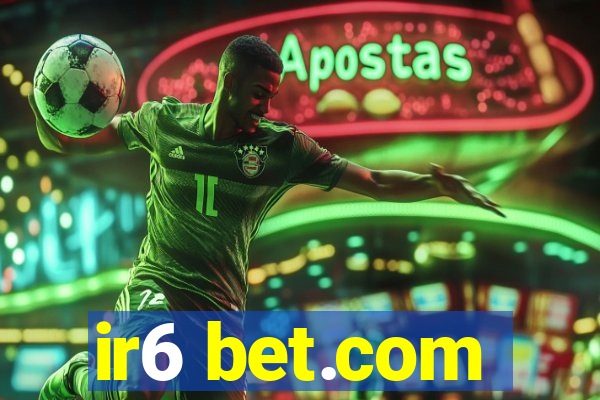 ir6 bet.com